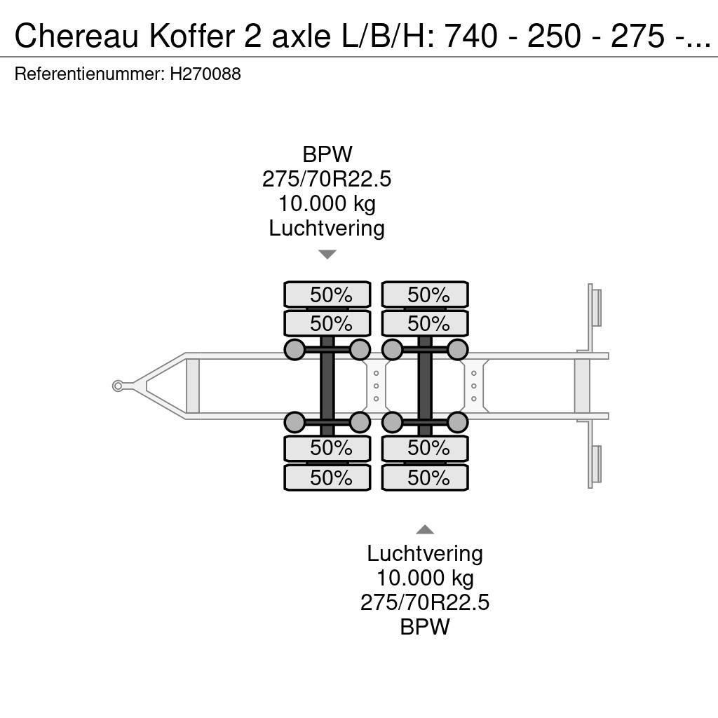 Chereau Koffer 2 axle L/B/H: 740 - 250 - 275 - BPW Axle Box body trailers