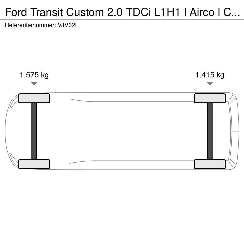 Ford Transit Custom 2.0 TDCi L1H1 l Airco l Cruise Cont Autoutilitara transoprt marfuri